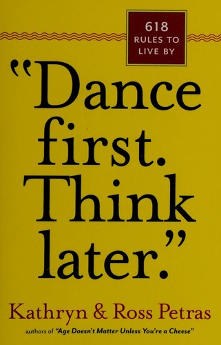 Dance First. Think Later.